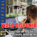 Ya está disponible el video de la jornada “Start-ups de UAS en España: un nicho lleno de retos”