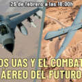 Los UAS y el combate aéreo del futuro, a debate el 26 de febrero
