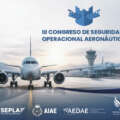 III CONGRESO DE SEGURIDAD OPERACIONAL AERONÁUTICA: la prevención de accidentes, a debate